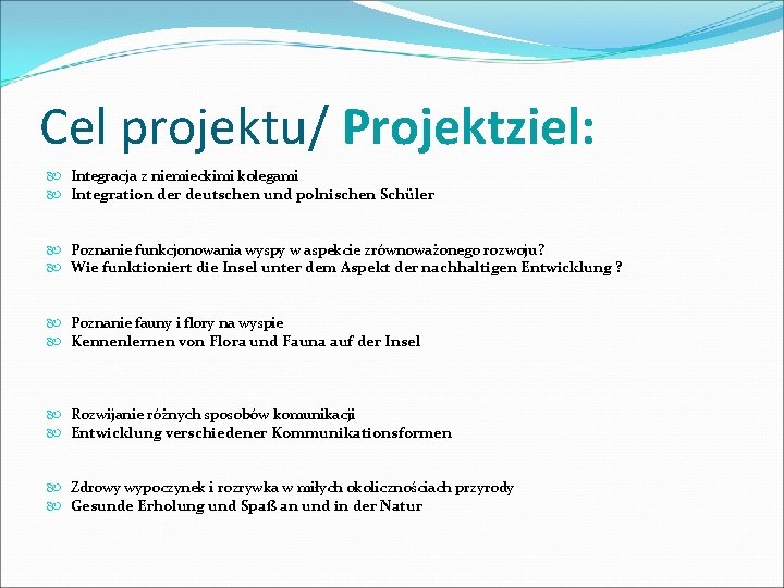 Cel projektu/ Projektziel: Integracja z niemieckimi kolegami Integration der deutschen und polnischen Schüler Poznanie