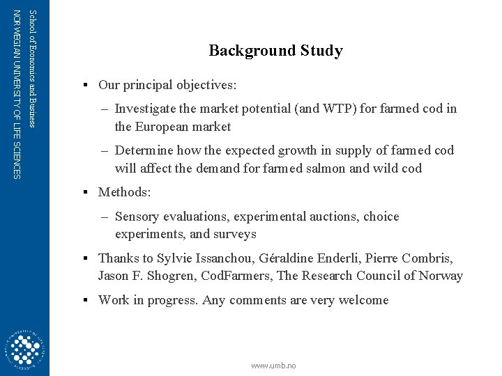 School of Economics and Business NORWEGIAN UNIVERSITY OF LIFE SCIENCES Background Study § Our