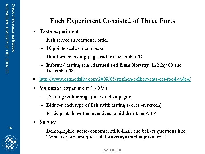 School of Economics and Business NORWEGIAN UNIVERSITY OF LIFE SCIENCES Each Experiment Consisted of