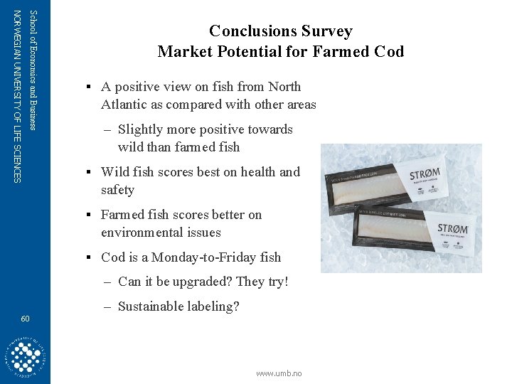 School of Economics and Business NORWEGIAN UNIVERSITY OF LIFE SCIENCES Conclusions Survey Market Potential