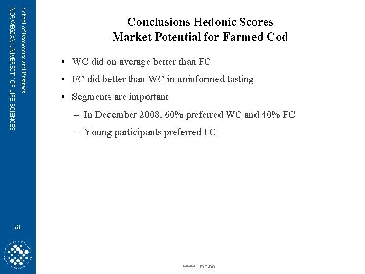 School of Economics and Business NORWEGIAN UNIVERSITY OF LIFE SCIENCES Conclusions Hedonic Scores Market