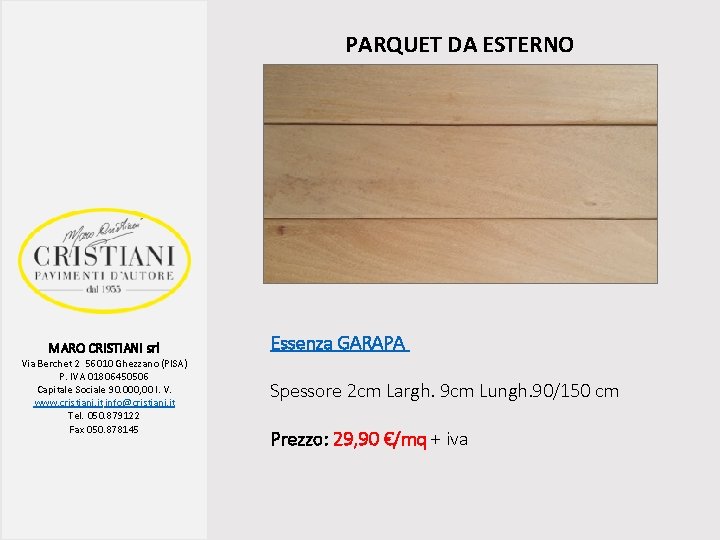 PARQUET DA ESTERNO MARO CRISTIANI srl Via Berchet 2 56010 Ghezzano (PISA) P. IVA