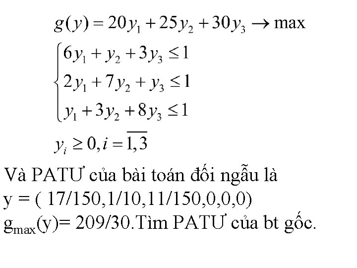 Và PATƯ của bài toán đối ngẫu là y = ( 17/150, 1/10, 11/150,