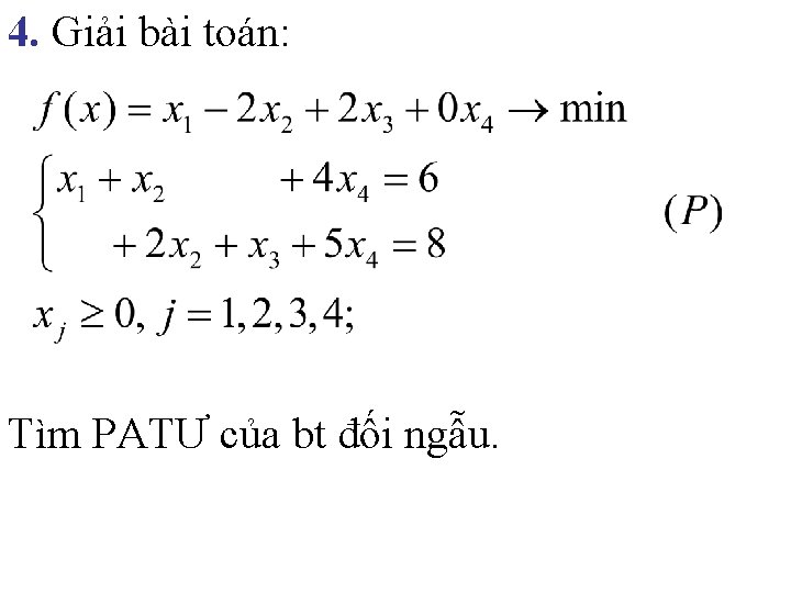 4. Giải bài toán: Tìm PATƯ của bt đối ngẫu. 