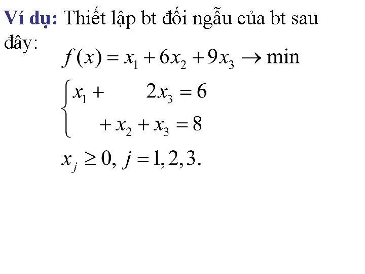 Ví dụ: Thiết lập bt đối ngẫu của bt sau đây: 