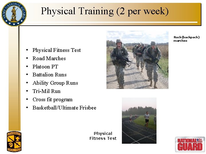 Physical Training (2 per week) Ruck(backpack) marches • • Physical Fitness Test Road Marches