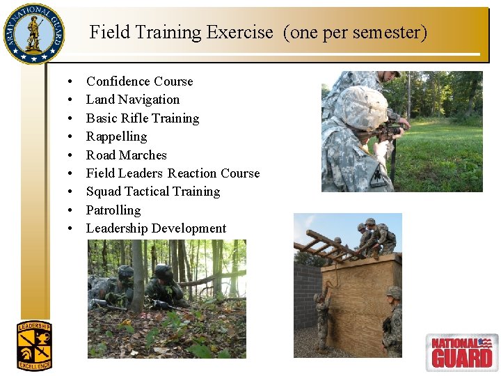 Field Training Exercise (one per semester) • • • Confidence Course Land Navigation Basic