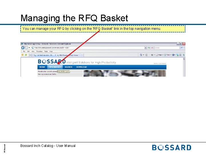 Managing the RFQ Basket © Bossard You can manage your RFQ by clicking on