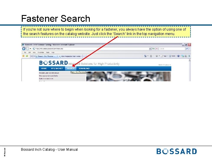 Fastener Search © Bossard If you’re not sure where to begin when looking for