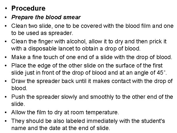  • Procedure • Prepare the blood smear • Clean two slide, one to