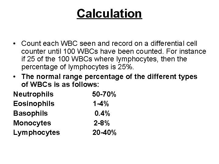 Calculation • Count each WBC seen and record on a differential cell counter until