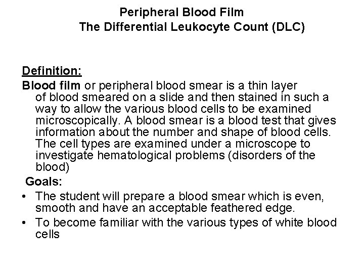 Peripheral Blood Film The Differential Leukocyte Count (DLC) Definition: Blood film or peripheral blood