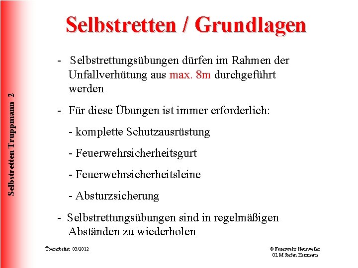 Selbstretten Truppmann 2 Selbstretten / Grundlagen - Selbstrettungsübungen dürfen im Rahmen der Unfallverhütung aus