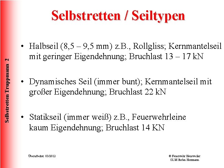 Selbstretten Truppmann 2 Selbstretten / Seiltypen • Halbseil (8, 5 – 9, 5 mm)