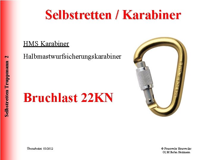 Selbstretten / Karabiner Selbstretten Truppmann 2 HMS Karabiner Halbmastwurfsicherungskarabiner Bruchlast 22 KN Überarbeitet 03/2012