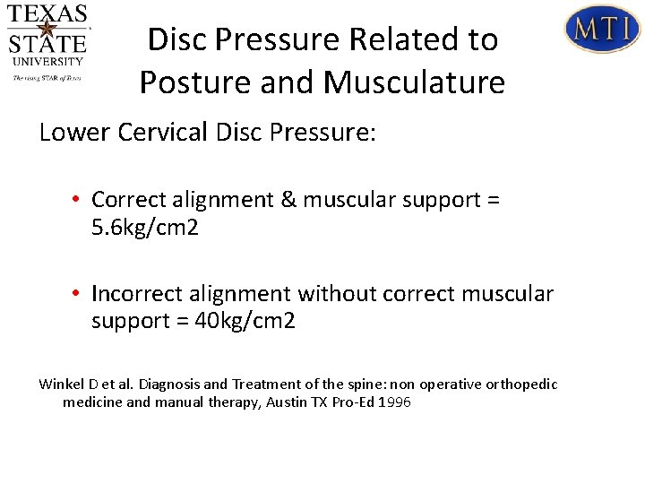 Disc Pressure Related to Posture and Musculature Lower Cervical Disc Pressure: • Correct alignment