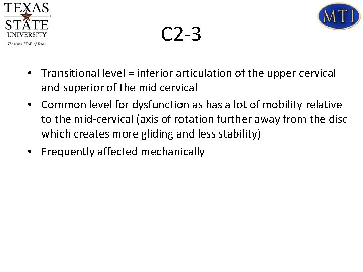 C 2 -3 • Transitional level = inferior articulation of the upper cervical and