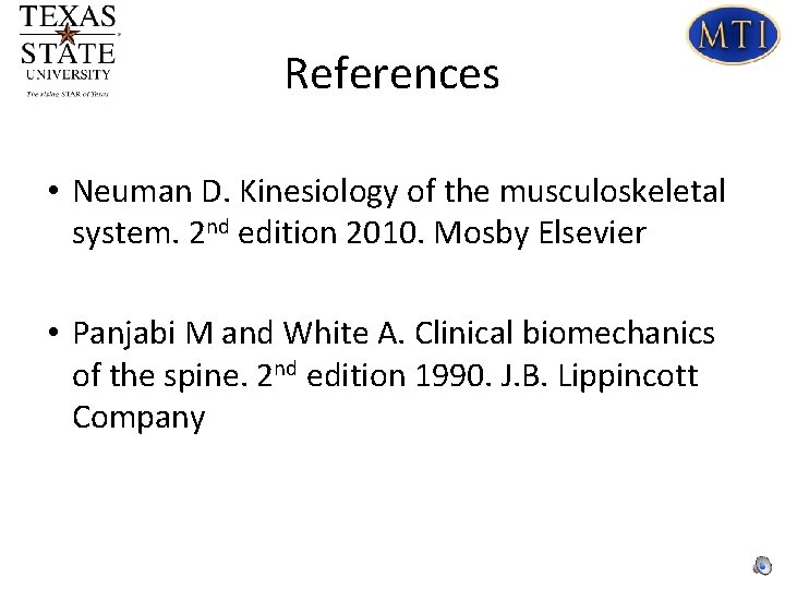 References • Neuman D. Kinesiology of the musculoskeletal system. 2 nd edition 2010. Mosby