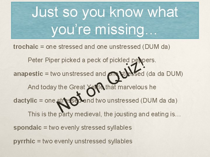 Just so you know what you’re missing… trochaic = one stressed and one unstressed