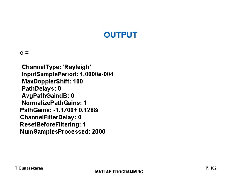 OUTPUT c = Channel. Type: 'Rayleigh' Input. Sample. Period: 1. 0000 e-004 Max. Doppler.