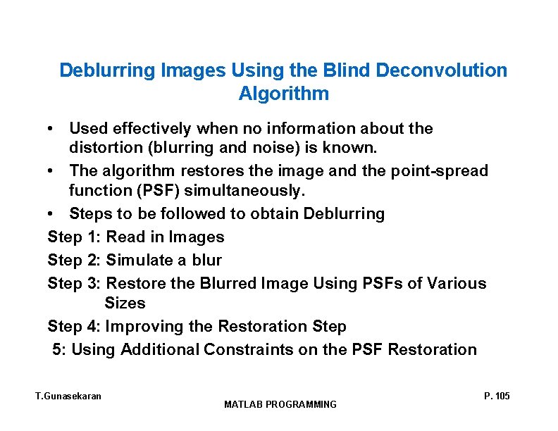 Deblurring Images Using the Blind Deconvolution Algorithm • Used effectively when no information about Deblurring Images Using the Blind Deconvolution Algorithm • Used effectively when no information about
