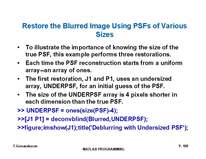 Restore the Blurred Image Using PSFs of Various Sizes • To illustrate the importance