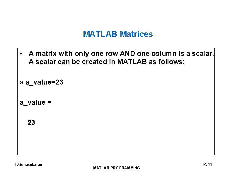 MATLAB Matrices • A matrix with only one row AND one column is a MATLAB Matrices • A matrix with only one row AND one column is a