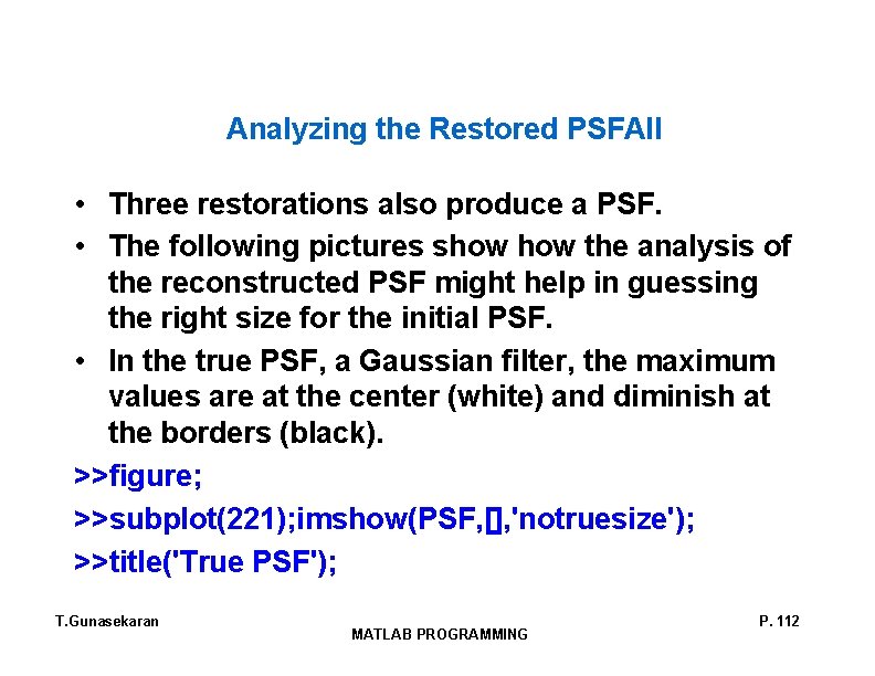 Analyzing the Restored PSFAll • Three restorations also produce a PSF. • The following