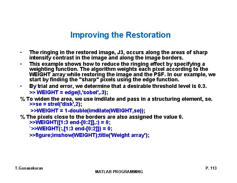 Improving the Restoration • The ringing in the restored image, J 3, occurs along Improving the Restoration • The ringing in the restored image, J 3, occurs along