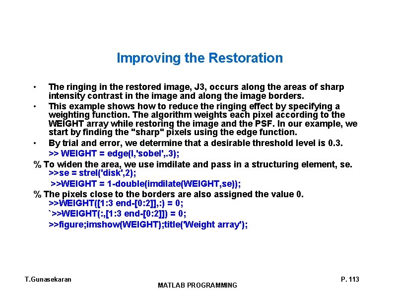 Improving the Restoration • The ringing in the restored image, J 3, occurs along