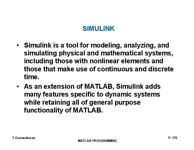 SIMULINK • Simulink is a tool for modeling, analyzing, and simulating physical and mathematical SIMULINK • Simulink is a tool for modeling, analyzing, and simulating physical and mathematical