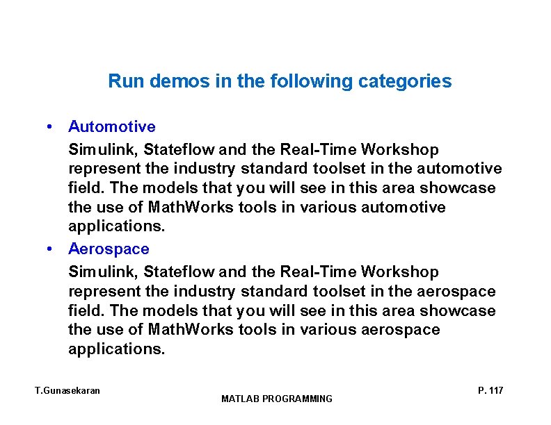 Run demos in the following categories • Automotive Simulink, Stateflow and the Real-Time Workshop Run demos in the following categories • Automotive Simulink, Stateflow and the Real-Time Workshop