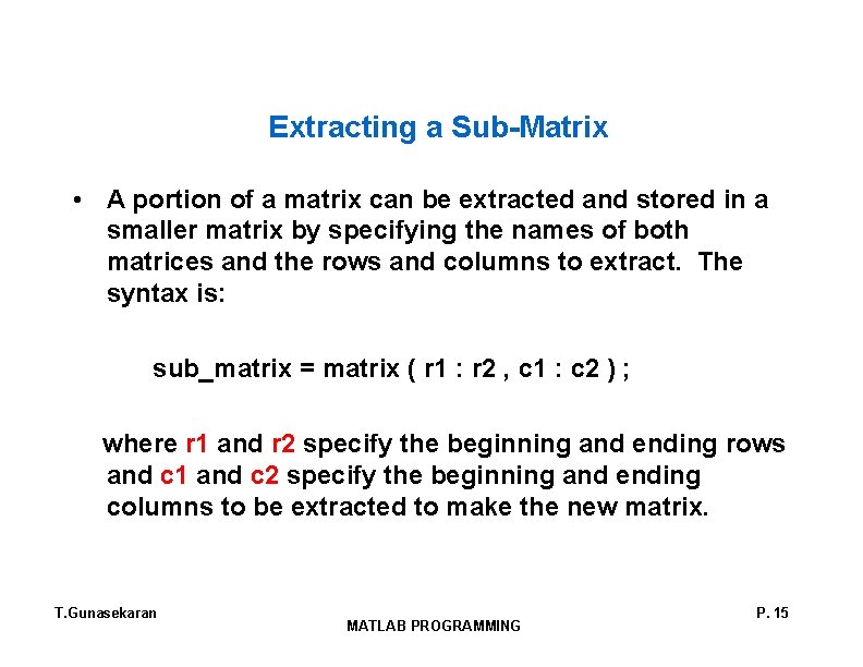 Extracting a Sub-Matrix • A portion of a matrix can be extracted and stored