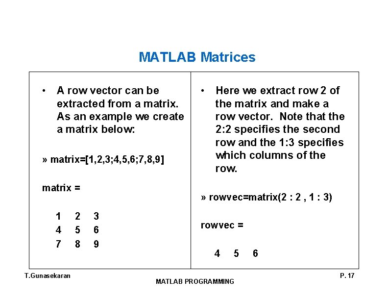 MATLAB Matrices • A row vector can be extracted from a matrix. As an