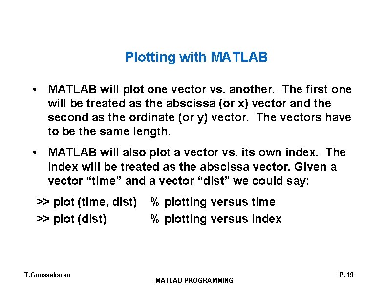 Plotting with MATLAB • MATLAB will plot one vector vs. another. The first one