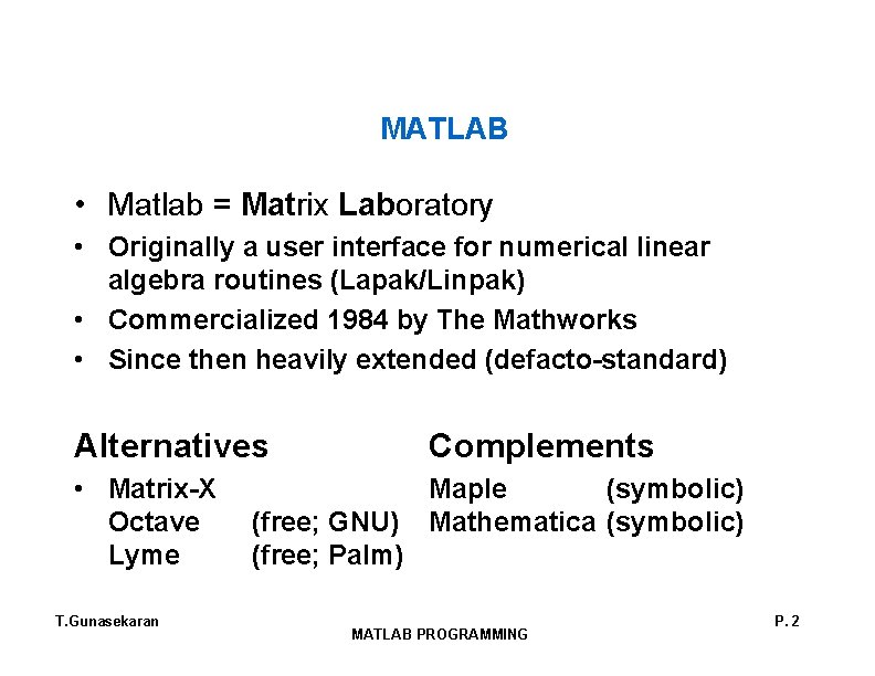 MATLAB • Matlab = Matrix Laboratory • Originally a user interface for numerical linear MATLAB • Matlab = Matrix Laboratory • Originally a user interface for numerical linear