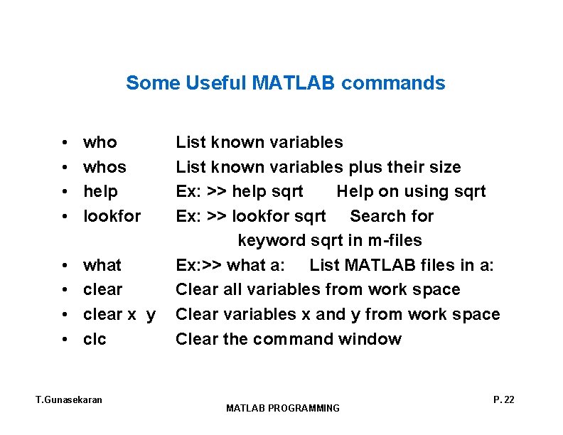 Some Useful MATLAB commands • • whos help lookfor • • what clear x