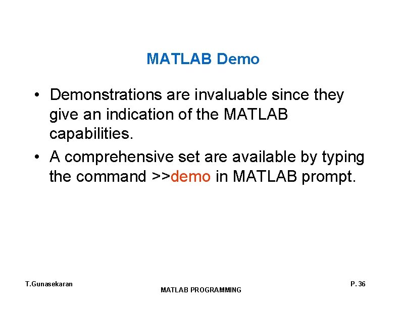 MATLAB Demo • Demonstrations are invaluable since they give an indication of the MATLAB MATLAB Demo • Demonstrations are invaluable since they give an indication of the MATLAB