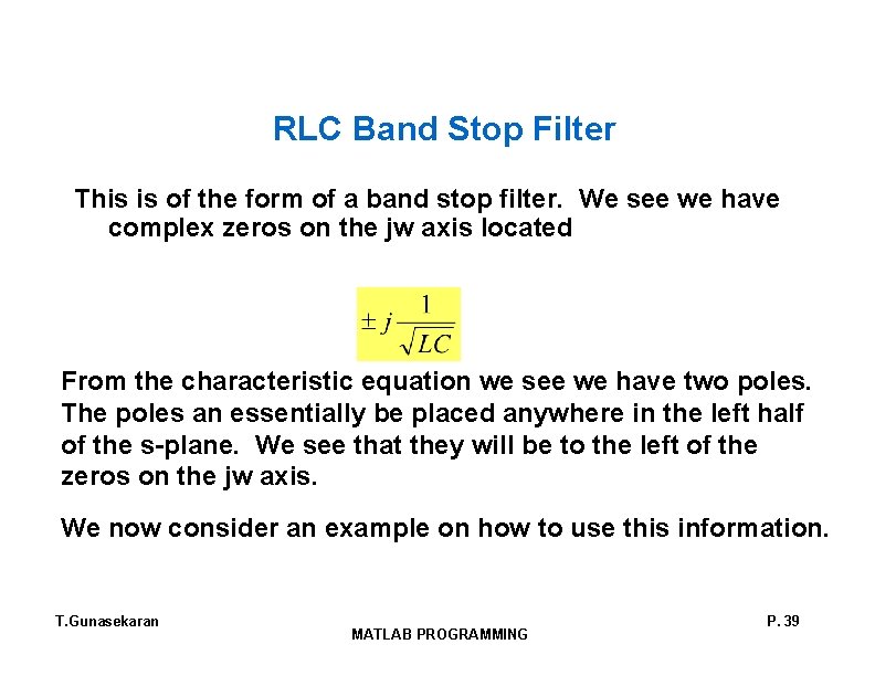 RLC Band Stop Filter This is of the form of a band stop filter.