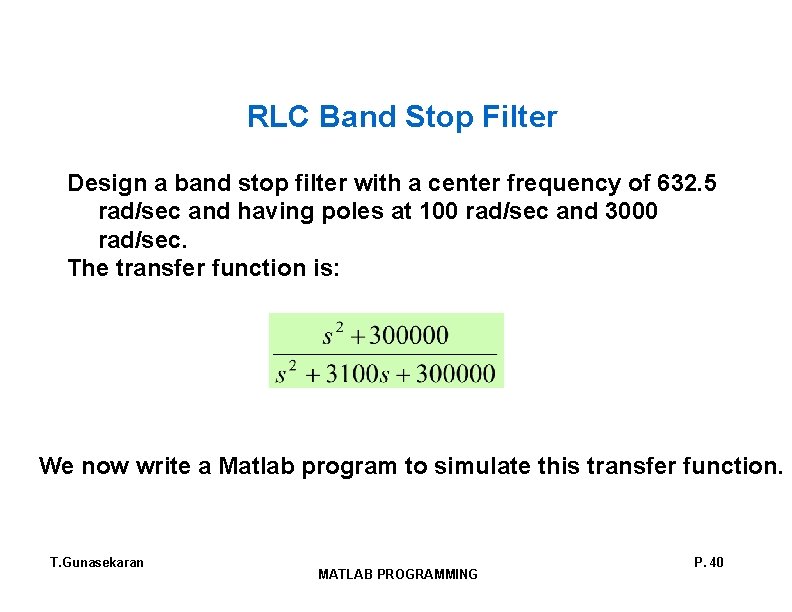 RLC Band Stop Filter Design a band stop filter with a center frequency of