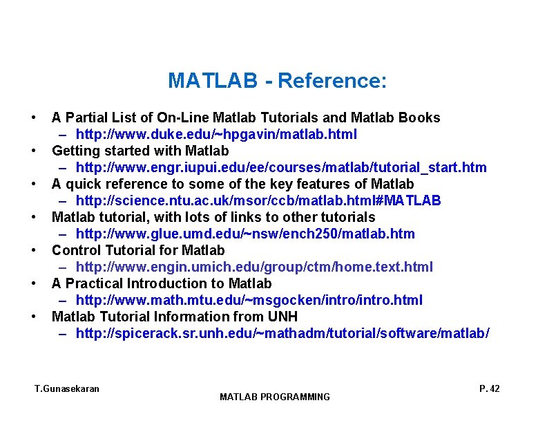 MATLAB - Reference: • • A Partial List of On-Line Matlab Tutorials and Matlab MATLAB - Reference: • • A Partial List of On-Line Matlab Tutorials and Matlab