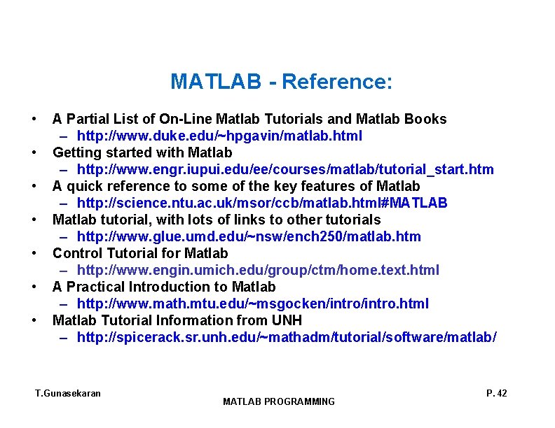 MATLAB - Reference: • • A Partial List of On-Line Matlab Tutorials and Matlab