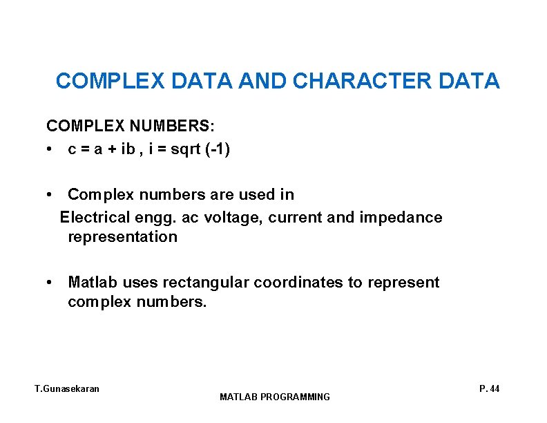 COMPLEX DATA AND CHARACTER DATA COMPLEX NUMBERS: • c = a + ib , COMPLEX DATA AND CHARACTER DATA COMPLEX NUMBERS: • c = a + ib ,