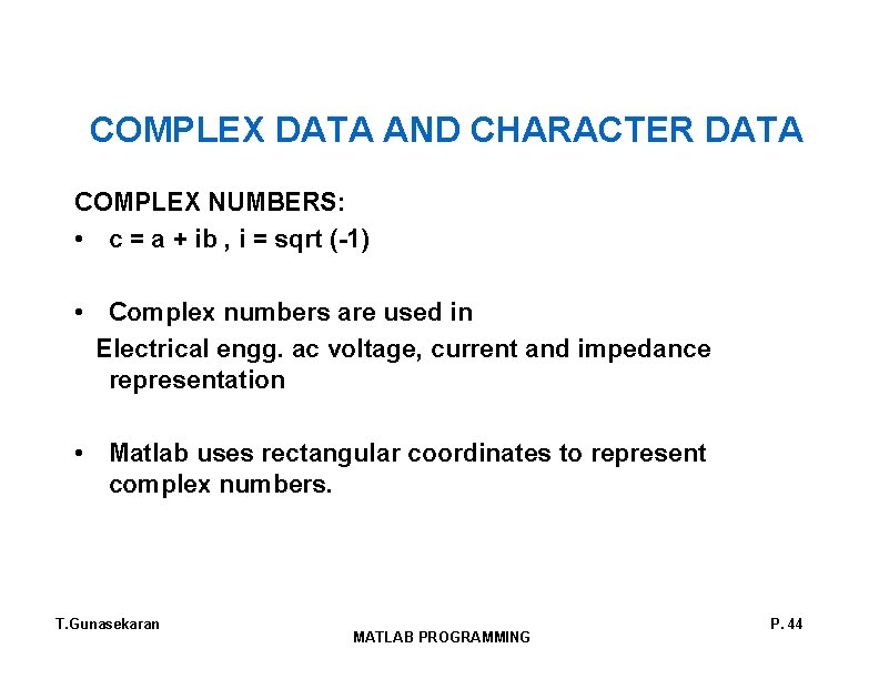 COMPLEX DATA AND CHARACTER DATA COMPLEX NUMBERS: • c = a + ib ,