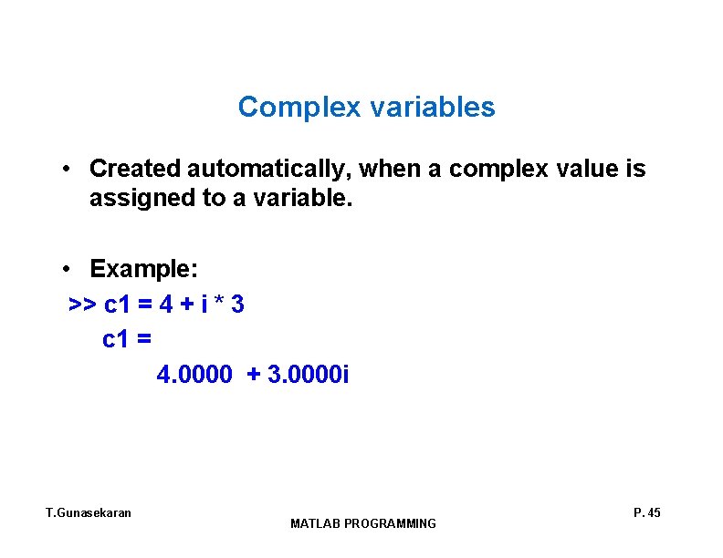 Complex variables • Created automatically, when a complex value is assigned to a variable.