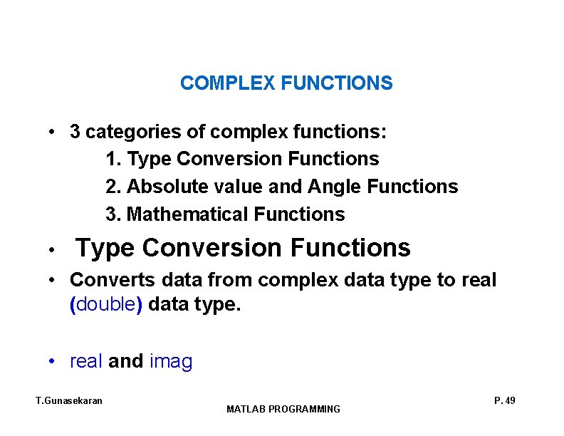 COMPLEX FUNCTIONS • 3 categories of complex functions: 1. Type Conversion Functions 2. Absolute