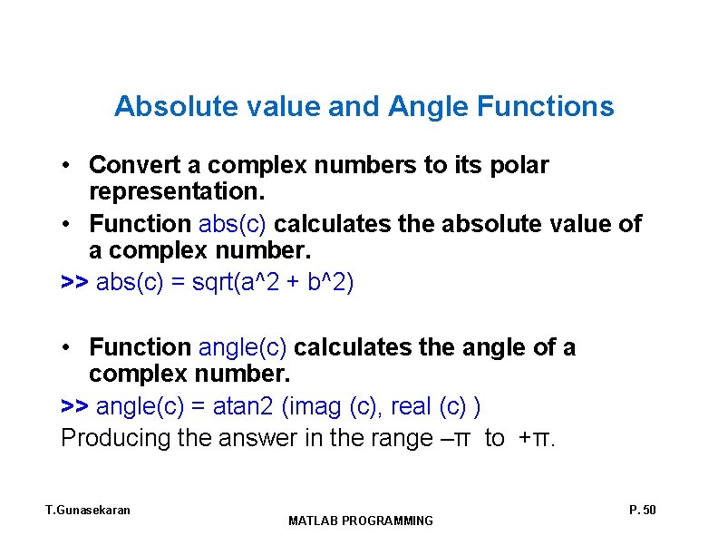 Absolute value and Angle Functions • Convert a complex numbers to its polar representation. Absolute value and Angle Functions • Convert a complex numbers to its polar representation.
