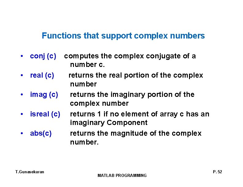 Functions that support complex numbers • conj (c) computes the complex conjugate of a Functions that support complex numbers • conj (c) computes the complex conjugate of a