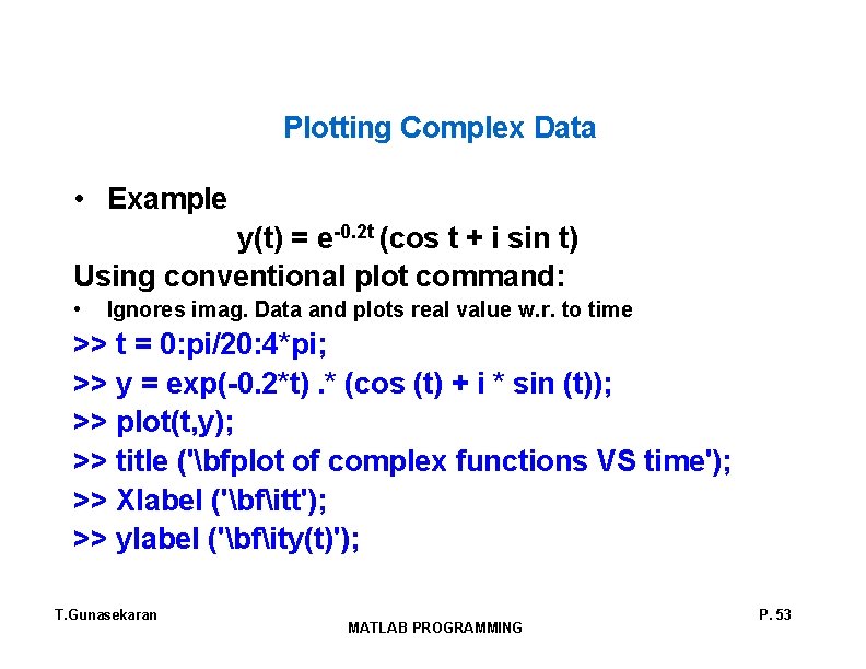 Plotting Complex Data • Example y(t) = e-0. 2 t (cos t + i