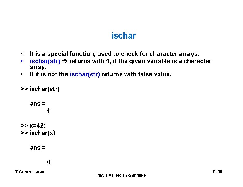 ischar • • • It is a special function, used to check for character ischar • • • It is a special function, used to check for character